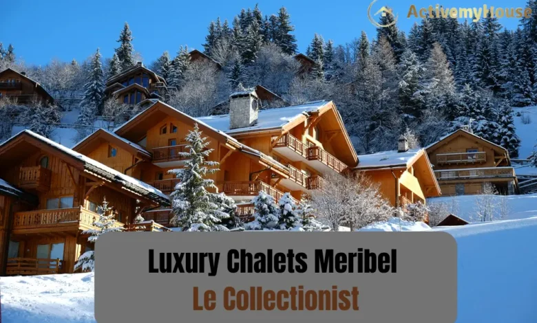 Luxury Chalets Meribel Le Collectionist